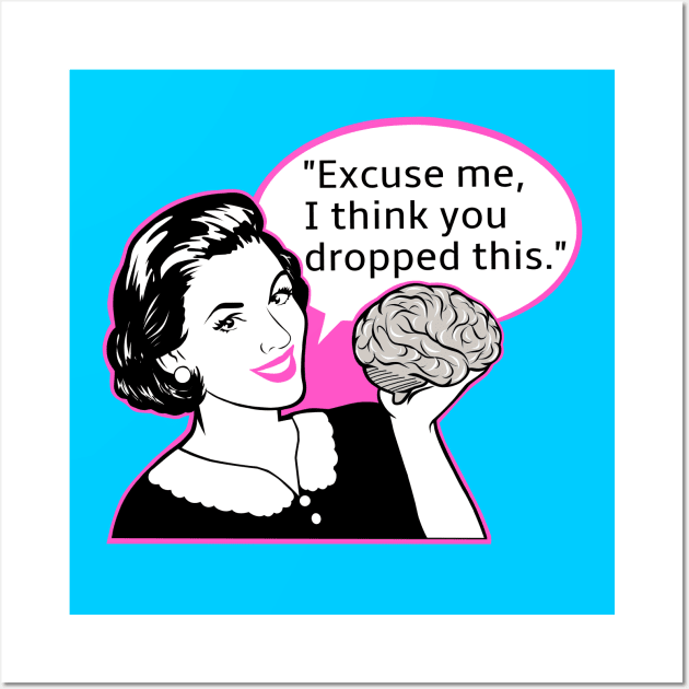 Funny jokes, sarcasm, brain joke Wall Art by TimAddisonArt